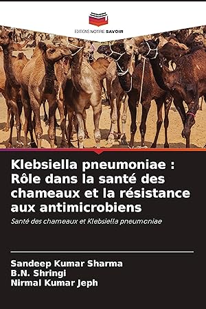 Bild des Verkufers fr Klebsiella pneumoniae : Rle dans la sant des chameaux et la rsistance aux antimicrobiens zum Verkauf von moluna