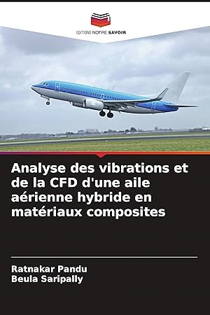 Bild des Verkufers fr Analyse des vibrations et de la CFD d une aile arienne hybride en matriaux composites zum Verkauf von moluna