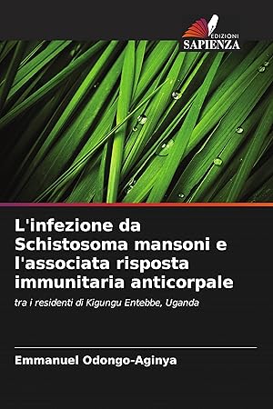 Bild des Verkufers fr L infezione da Schistosoma mansoni e l associata risposta immunitaria anticorpale zum Verkauf von moluna