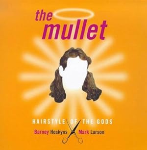 Seller image for The Mullet: Hairstyle of the Gods for sale by WeBuyBooks