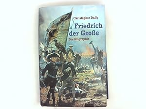 Friedrich der Große Die Biographie