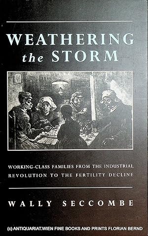 Bild des Verkufers fr Weathering the storm: working-class families from the Industrial Revolution to the fertility decline. zum Verkauf von ANTIQUARIAT.WIEN Fine Books & Prints