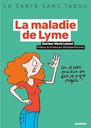 Bild des Verkufers fr La maladie de Lyme: Mieux la comprendre mieux la vivre zum Verkauf von Dmons et Merveilles