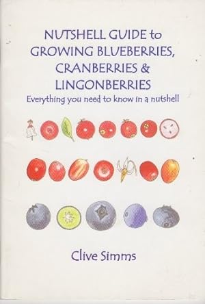 Immagine del venditore per Nutshell Guide to Growing Blueberries, Cranberries and Lingonberries: Everything You Need to Know in a Nutshell venduto da WeBuyBooks
