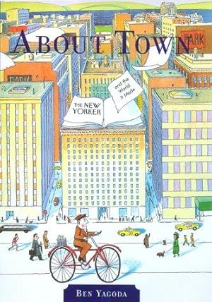Seller image for About Town: the "New Yorker" and Town it Made for sale by WeBuyBooks