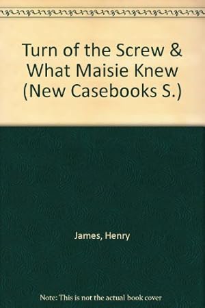 Seller image for The Turn of the Screw and What Maisie Knew: Contemporary Critical Essays (New Casebooks) for sale by WeBuyBooks