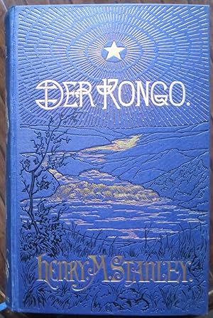 Der Kongo und die Gründung des Kongostaates. Arbeit und Erforschung. Aus dem Englischen v. H[ugo]...