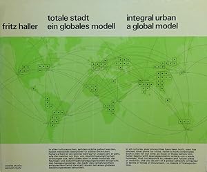 Totale Stadt. Ein globales Modell. Zweite Studie / Integral urban. A global model. Second study.