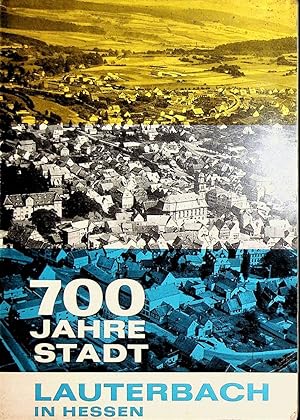 LAUTERBACH- 700 [Siebenhundert] Jahre Stadt Lauterbach : 1266 - 1966; im Jahre 812 erstmals urkun...