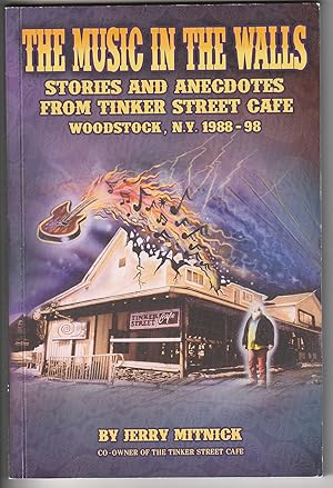 The Music In The Walls Stories and anecdotes from Jerry Mitnick co-owner of the Tinker Street Caf...