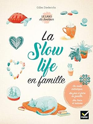 Bild des Verkufers fr La slow life en famille zum Verkauf von Dmons et Merveilles
