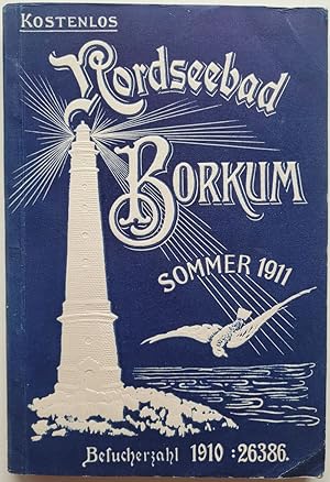 Nordseebad Borkum. Führer für 1911. Zum 61jährigen Bestehen des Bades 1850 bis 1911. Mit Kur- und...