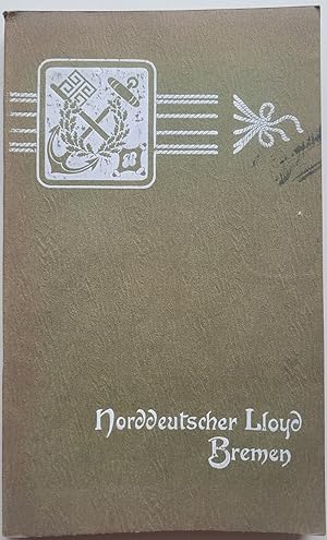 Norddeutscher Lloyd Bremen. I. Geschichte des Norddeutschen Lloyd. II. Betrieb des Norddeutschen ...