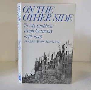 Imagen del vendedor de On the Other Side. To My Children : From Germany, 1940-45 a la venta por BRIMSTONES