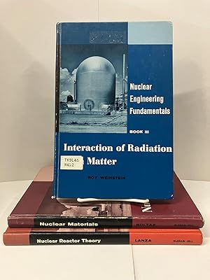 Seller image for Nuclear Engineering Fundamentals: Interaction of Radiation with Matter, Nuclear Materials, Nuclear Reactor Theory for sale by Chamblin Bookmine