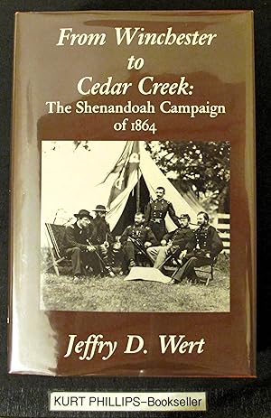 From Winchester to Cedar Creek: The Shenandoah Campaign of 1864