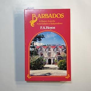 Bild des Verkufers fr Barbados - a History from the Amerindians to Independence zum Verkauf von Gebrauchtbcherlogistik  H.J. Lauterbach