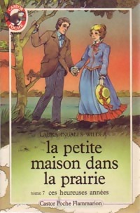 Seller image for La petite maison dans la prairie Tome VII : Ces heureuses ann?es - Laura Ingalls Wilder for sale by Book Hmisphres