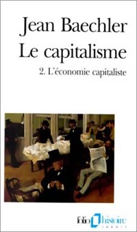 Seller image for Le capitalisme Tome II : L'?conomie capitaliste - Jean Baechler for sale by Book Hmisphres