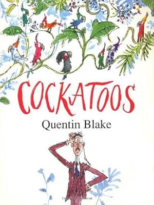 Immagine del venditore per Cockatoos: Celebrate Quentin Blake  s 90th Birthday venduto da WeBuyBooks