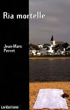 Ria mortelle - Jean-Marc Perret