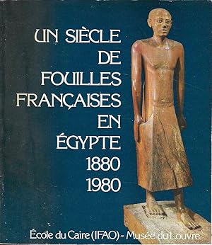 Seller image for Un sicle de fouilles francaises en Egypte 1880-1980 for sale by Messinissa libri