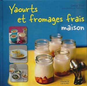 Yaourts et fromages frais maison - Cathy Ytak