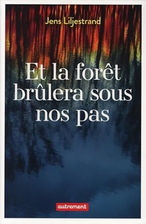 Et la for t br lera sous nos pas - Jens Liljestrand