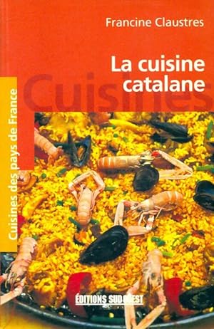 La cuisine catalane - Francine Claustres