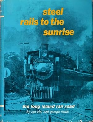 Seller image for Steel Rails to the Sunrise : The Long Island Rail Road for sale by Martin Bott Bookdealers Ltd