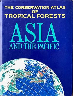 Immagine del venditore per The conservation atlas of tropical forests: Asia and the Pacific venduto da Acanthophyllum Books