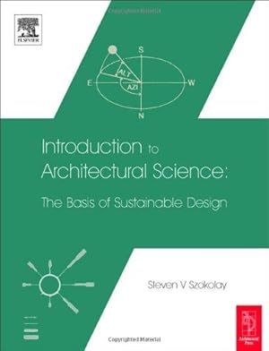 Bild des Verkufers fr Introduction to Architectural Science: The Basis of Sustainable Design zum Verkauf von WeBuyBooks