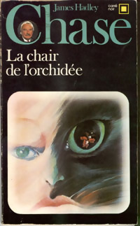 Seller image for La chair de l'orchid?e - James Hadley Chase for sale by Book Hmisphres