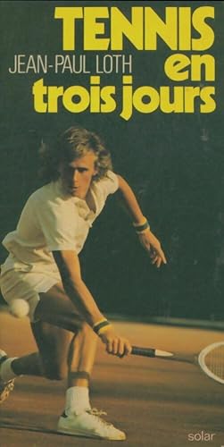 Bild des Verkufers fr Tennis en trois jours - Jean-Paul Loth zum Verkauf von Book Hmisphres