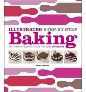 Seller image for Illustrated Step-By-Step Baking [ ILLUSTRATED STEP-BY-STEP BAKING ] by Bretherton, Caroline (Author) Aug-29-2011 [ Hardcover ] for sale by WeBuyBooks 2