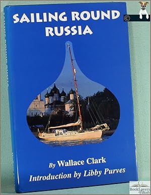 Sailing Round Russia: The Story of Miles Clark's Unique Voyage