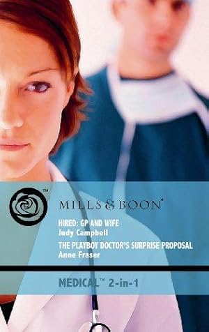 Bild des Verkufers fr Hired: GP and Wife/The Playboy Doctor's Surprise Proposal (Mills & Boon Medical 2 in 1) zum Verkauf von WeBuyBooks