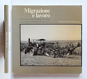 Migrazione e lavoro. Storia visiva della Campagna Romana. Mazzotta 1984