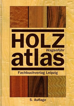 Bild des Verkufers fr HOLZatlas. 5., ergnzte und erweiterte Auflage. Mit zahlreichen Abbildungen. zum Verkauf von Antiquariat Fluck