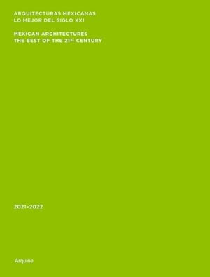Seller image for Mexican Architectures / Arquietecturas Mexicanas : The Best of the 21st Century / Lo mejor del siglo XXI for sale by GreatBookPrices