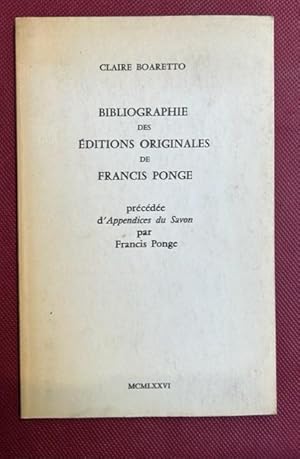 Bibliographie des editions originales de Francis Ponge. Précédée d'aèèendoces du Savon par Franci...