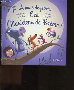 Seller image for A VOUS DE JOUER, LES MUSICIENS DE BREME ! for sale by Ammareal