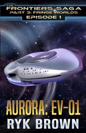 Image du vendeur pour Ep.#1 - "Aurora: EV-01" (The Frontiers Saga - Part 3: Fringe Worlds) mis en vente par WeBuyBooks 2