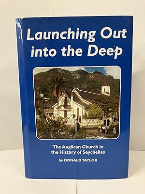 Launching Out into the Deep: The Anglican Church in the History of Seychelles to 2000 AD