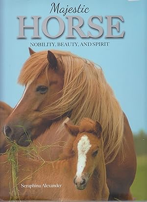 Bild des Verkufers fr Majestic Horse Nobility, Beauty, and Spirit zum Verkauf von Robinson Street Books, IOBA