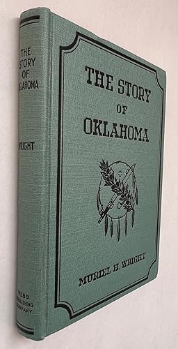 The Story of Oklahoma; By Muriel H. Wright, Editorially assisted by Joseph B. Thoburn