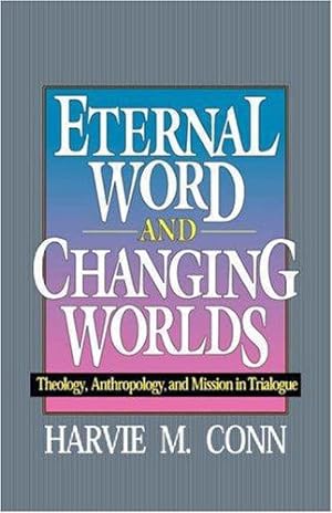 Bild des Verkufers fr Eternal Word and Changing Worlds: Theology, Anthropology, and Mission in Trialogue zum Verkauf von WeBuyBooks