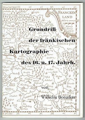 Grundriß der fränkischen Kartographie des 16. und 17. Jahrhunderts. (= Mainfränkische Hefte, Heft...