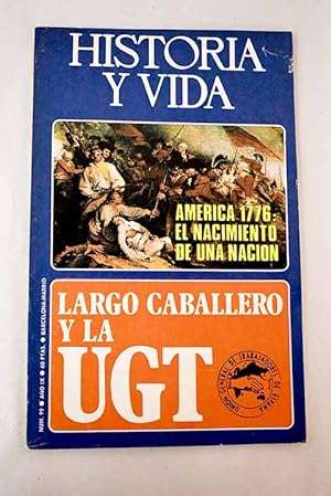 Seller image for Historia y Vida, n 99 JUNIO 1976:: La fundacin de la UGT; Largo Caballero, un lder socialista; El hidromiel; Noticiario. Feriarte II. (Segunda Feria del Anticuario Espaol.); La hegemona poltica de los Estados Unidos, en la hora de su bicentenario; Cmo se lleg a la Declaracin de Independencia; Manuel de Falla y Granada; Historia/Flash. Una dama madrilea: Beatriz Galindo, la Latina; La vida cotidiana en la Antigedad. La democracia se forja en las plazas; Galera de monstruos; Testimonios de la Guerra de Espaa. Barcelona bajo las bombas; Un Tribunal Popular en Valencia; Zepelines sobre Londres; El conde Zeppelin for sale by Alcan Libros