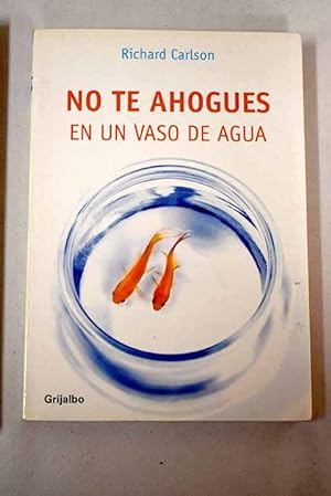 Seller image for No te ahogues en un vaso de agua for sale by Alcan Libros